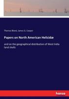 Papers on North American Helicid�, and on the Geographical Distribution of West India Land Shells 3337392490 Book Cover