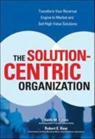 The Solution-Centric Organization 0072262648 Book Cover