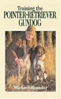 Training the Pointer-retriever Gundog (Pelham Dogs) 1853102385 Book Cover