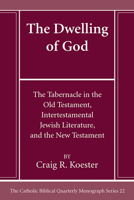 The Dwelling of God: The Tabernacle in the Old Testament, Intertestamental Jewish Literature, and the New Testament (Catholic Biblical Quarterly Monograph Series) B0CNJ9WGMJ Book Cover