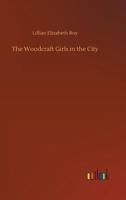 The Woodcraft Girls in the City 154133910X Book Cover