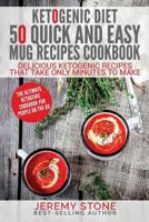 Ketogenic Diet: 50 Quick and Easy Mug Recipes Coobook - Delicious Ketogenic Recipes That Take Only Minutes to Make 1537484176 Book Cover