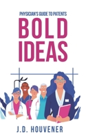 Bold Ideas: Physician's Guide to Patents B0974XYNKJ Book Cover