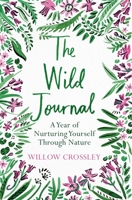 The Wild Journal: A Year of Nurturing Yourself Through Nature 1529028221 Book Cover