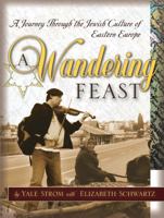 A Wandering Feast: A Journey Through the Jewish Culture of Eastern Europe (Arthur Kurzweil Books) 078797188X Book Cover