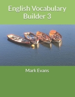 English Vocabulary Builder 3: For 11+, SATs, GCSE and advanced learners of English 1090572409 Book Cover