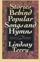 Stories Behind Popular Songs and Hymns (Hymns and Their Stories) 0801088968 Book Cover