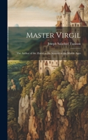 Master Virgil: The Author of the Æneid as He Seemed in the Middle Ages 1022030043 Book Cover