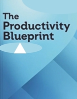 The Productivity Blueprint: TRANSFORM YOUR TIME MANAGEMENT, AMPLIFY YOUR FOCUS, AND ACHIEVE EXCEPTIONAL RESULTS B0DXJ3JPFJ Book Cover