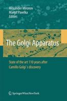 The Golgi Apparatus: State of the art 110 years after Camillo Golgi's discovery 3211999175 Book Cover