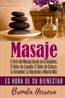 El Arte del Masaje Ayuda en la Diabetes, Dolor de Espalda, Dolor de Cabeza, Ansiedad, Depresi�n y Mucho M�s: Es Hora De Su Bienestar 1076046509 Book Cover