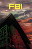 FBI Lying Leaking Losing: Killing Two Stones With One Bird 196116986X Book Cover