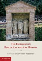 The Freedman in Roman Art and Art History 1107603595 Book Cover