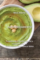 Autosvezzamento: Prepara tanti piattini golosi e nutrienti per un autosvezzamento sano e felice (Italian Edition) B0CKY4MD66 Book Cover