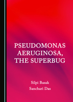 Pseudomonas aeruginosa, the Superbug 1527584135 Book Cover