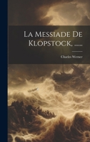 La Messiade de Klopstock, ...... - Primary Source Edition 1021590444 Book Cover