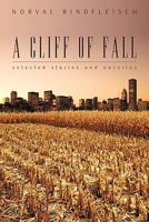 A Cliff of Fall: Selected Stories and Novellas 1450262171 Book Cover