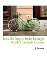 Revue des Comptes Rendus Douvrages Relatifs à Lantiquité Classique 111652337X Book Cover