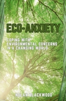 Eco-Anxiety: Coping with Environmental Concerns in a Changing World B0DQ6GFCZK Book Cover