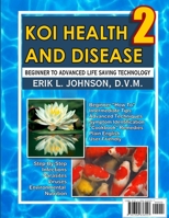 Koi Health & Disease: Everything You Need to Know 2nd Edition 130483655X Book Cover