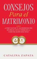 Consejos Para El Matrimonio: 2 En 1: ¿Cómo salvar tu matrimonio del divorcio con el poder de la comunicación efectiva? (Spanish Edition) 399104014X Book Cover