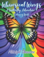 Whimsical Wings: A Butterfly Adventure Coloring Book B0CGTGTHDH Book Cover