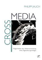 Crossmedia: M Glichkeiten Der Weiterentwicklung Eines Tageszeitungsverlages 383668490X Book Cover