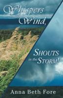 Whispers in the Wind, Shouts in the Storm! 1490899847 Book Cover