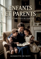 Enfants et Parents. Petits tableaux de famille: Des petits tableaux de famille - une exploration des relations entre enfants et parents au 19e siècle. (French Edition) B0H1ZPYKP7 Book Cover