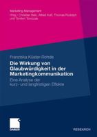Die Wirkung Von Glaubwurdigkeit in Der Marketingkommunikation: Eine Analyse Der Kurz- Und Langfristigen Effekte 3834921165 Book Cover