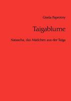 Taigablume: Leid und Glück 3844830391 Book Cover