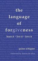 The language of forgiveness: learn it / live it / love it 1581071639 Book Cover