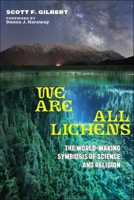 We Are All Lichens: The World-Making Symbiosis of Science and Religion (Meaning Systems) 1531515673 Book Cover