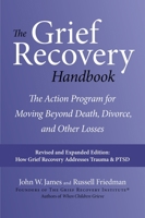 The Grief Recovery Handbook: The Action Program for Moving Beyond Death Divorce, and Other Losses