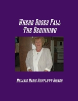 Where Roses Fall The Beginning 1300637811 Book Cover