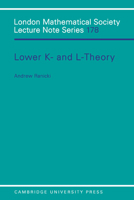 Lower K- and L-theory (London Mathematical Society Lecture Note Series) 0521438012 Book Cover