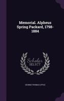 Memorial. Alpheus Spring Packard, 1798-1884 1355906113 Book Cover