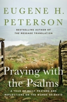 Praying with the Psalms: A Year of Daily Prayers and Reflections on the Words of David 006066567X Book Cover