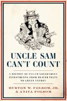 Uncle Sam Can't Count: A History of Failed Government Investments, from Beaver Pelts to Green Energy 0062292692 Book Cover