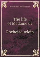 The Life of Madame de la Rochejaquelein 1018256423 Book Cover