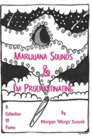 Marijuana Sounds & I'm Procrastinating B0D8R7NPSB Book Cover