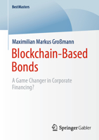 Blockchain-Based Bonds: A Game Changer in Corporate Financing? 3658453109 Book Cover