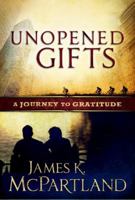 Unopened Gifts: A Journey to Gratitude 1614660395 Book Cover