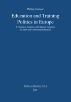 Education and Training Politics in Europe: A Historical Analysis with Special Emphasis on Adult and Continuing Education 364391170X Book Cover