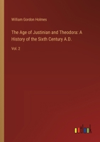 The Age of Justinian and Theodora: A History of the Sixth Century A.D.: Vol. 2 3368931903 Book Cover