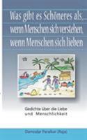 Was gibt es Schöneres, als ... wenn Menschen sich verstehen, wenn Menschen sich lieben: Gedichte über die Liebe und Menschlichkeit 375286219X Book Cover