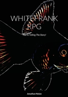 Whitefrank RPG: You're Telling The Story! 1008994480 Book Cover