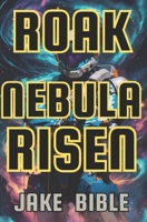 Roak: Nebula Risen B0FQZYGZYD Book Cover