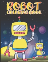 Robot Coloring Book For Kids: A Robot Coloring Book for Boys and Girls of All Ages. B09SFM9V49 Book Cover