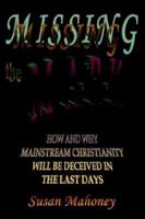 Missing the Mark: How and Why Mainstream Christianity Will be Deceived in the Last Days 059537168X Book Cover